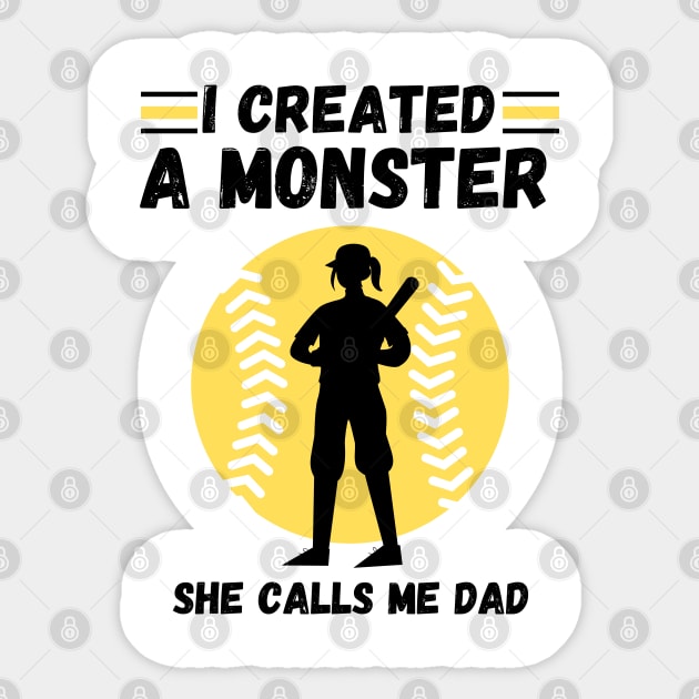 I created a monster She calls me dad Baseball softball dad Sticker by JustBeSatisfied
